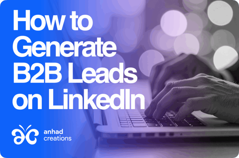 How to Generate B2B Leads on LinkedIn – A Step-by-Step Guide